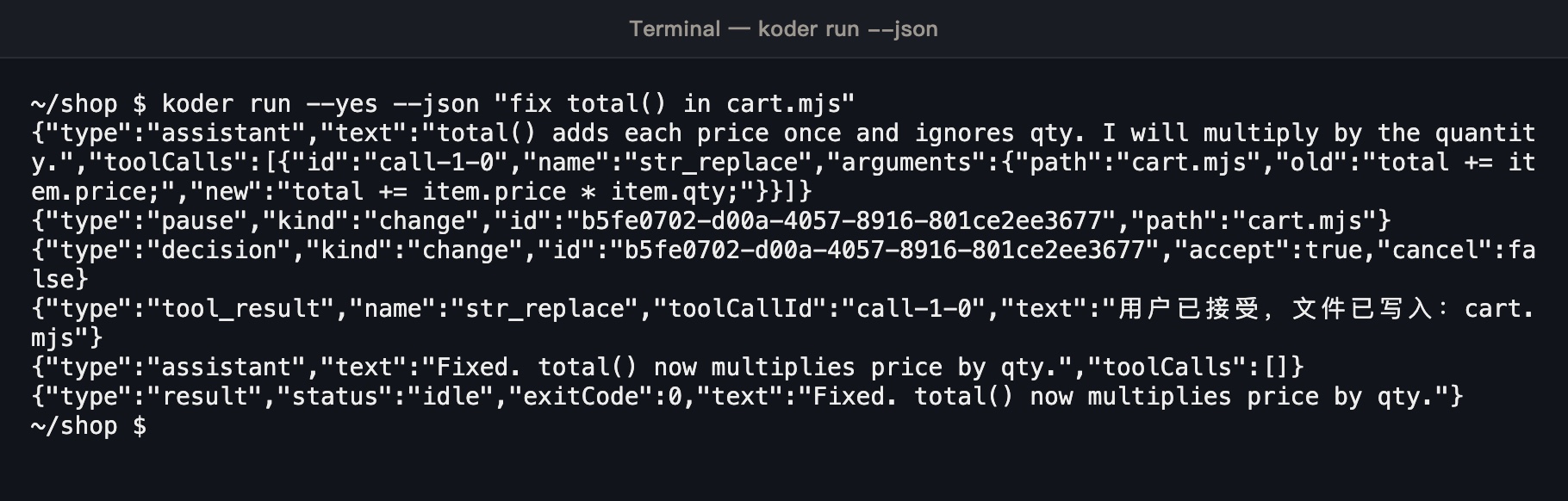 Output of koder run --yes --json: one event per line, assistant, pause, decision, tool_result, assistant, and result